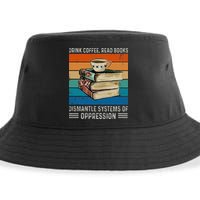 Drink Coffee Read Books Dismantle Systems Of Oppression Sustainable Bucket Hat