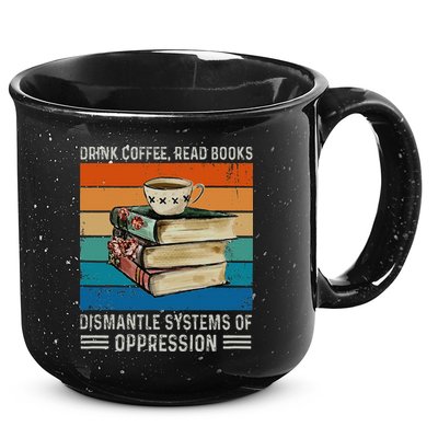Drink Coffee Read Books Dismantle Systems Of Oppression 15oz Campfire Ceramic Mug