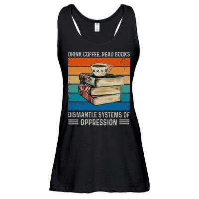 Drink Coffee Read Books Dismantle Systems Of Oppression Ladies Essential Flowy Tank