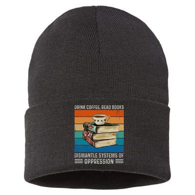 Drink Coffee Read Books Dismantle Systems Of Oppression Sustainable Knit Beanie