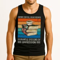 Drink Coffee Read Books Dismantle Systems Of Oppression Tank Top