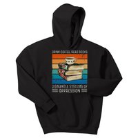 Drink Coffee Read Books Dismantle Systems Of Oppression Kids Hoodie