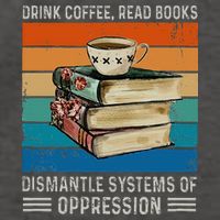 Drink Coffee Read Books Dismantle Systems Of Oppression Vector Backpack