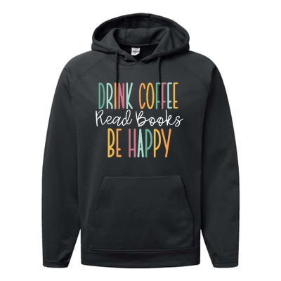 Drink Coffee Read Books Be Happy Performance Fleece Hoodie