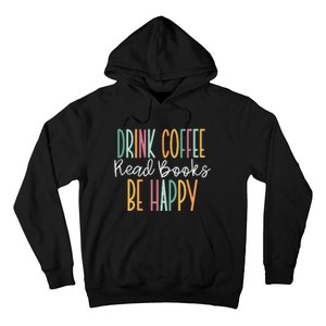 Drink Coffee Read Books Be Happy Hoodie