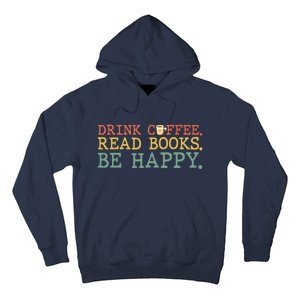 Drink Coffee Read Books Be Happy Shirt Coffee Lover Hoodie