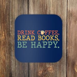 Drink Coffee Read Books Be Happy Shirt Coffee Lover Coaster