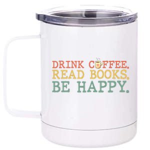 Drink Coffee Read Books Be Happy Shirt Coffee Lover 12 oz Stainless Steel Tumbler Cup