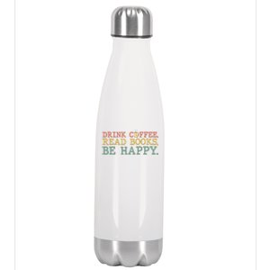 Drink Coffee Read Books Be Happy Shirt Coffee Lover Stainless Steel Insulated Water Bottle