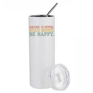 Drink Coffee Read Books Be Happy Shirt Coffee Lover Stainless Steel Tumbler