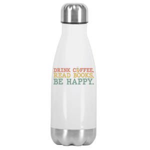 Drink Coffee Read Books Be Happy Shirt Coffee Lover Stainless Steel Insulated Water Bottle