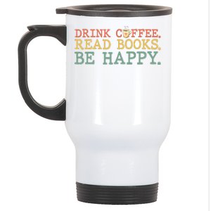 Drink Coffee Read Books Be Happy Shirt Coffee Lover Stainless Steel Travel Mug