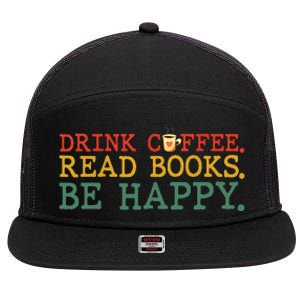 Drink Coffee Read Books Be Happy Coffee Lover 7 Panel Mesh Trucker Snapback Hat