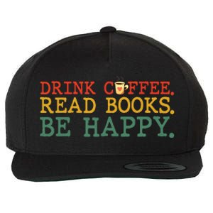 Drink Coffee Read Books Be Happy Coffee Lover Wool Snapback Cap