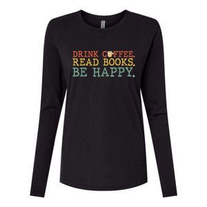 Drink Coffee Read Books Be Happy Coffee Lover Womens Cotton Relaxed Long Sleeve T-Shirt