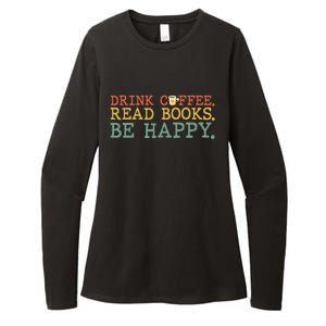 Drink Coffee Read Books Be Happy Coffee Lover Womens CVC Long Sleeve Shirt