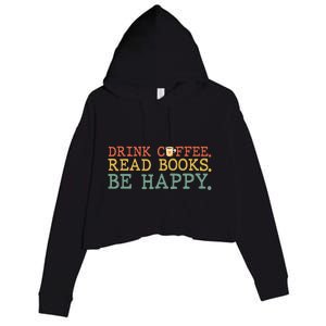 Drink Coffee Read Books Be Happy Coffee Lover Crop Fleece Hoodie