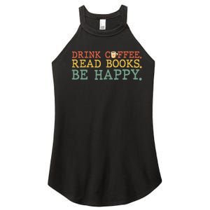 Drink Coffee Read Books Be Happy Coffee Lover Women's Perfect Tri Rocker Tank