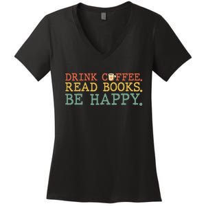 Drink Coffee Read Books Be Happy Coffee Lover Women's V-Neck T-Shirt