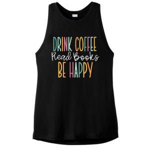 Drink Coffee Read Books Be Happy Ladies PosiCharge Tri-Blend Wicking Tank