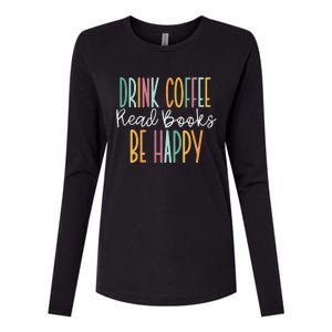 Drink Coffee Read Books Be Happy Womens Cotton Relaxed Long Sleeve T-Shirt