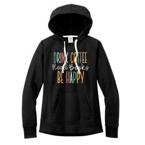 Drink Coffee Read Books Be Happy Women's Fleece Hoodie