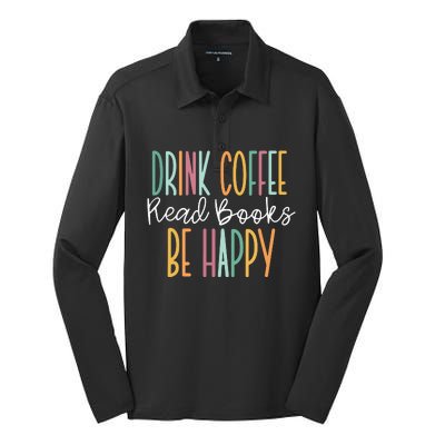 Drink Coffee Read Books Be Happy Silk Touch Performance Long Sleeve Polo