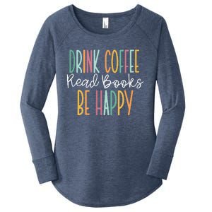 Drink Coffee Read Books Be Happy Women's Perfect Tri Tunic Long Sleeve Shirt