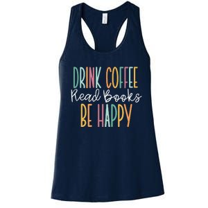 Drink Coffee Read Books Be Happy Women's Racerback Tank