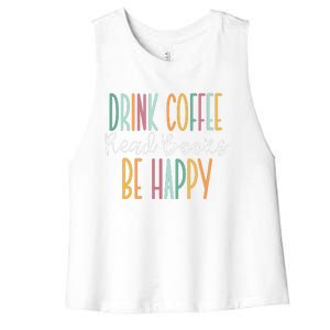 Drink Coffee Read Books Be Happy Women's Racerback Cropped Tank