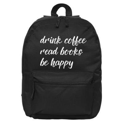 Drink Coffee Read Books Be Happy Gift 16 in Basic Backpack
