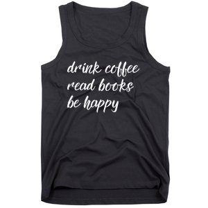 Drink Coffee Read Books Be Happy Gift Tank Top