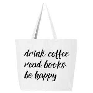 Drink Coffee Read Books Be Happy Gift 25L Jumbo Tote