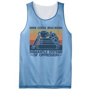 Drink Coffee Read Books Dismantle Systems Of Oppression Mesh Reversible Basketball Jersey Tank