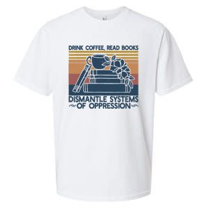 Drink Coffee Read Books Dismantle Systems Of Oppression Sueded Cloud Jersey T-Shirt