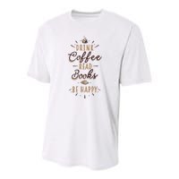 Drink Coffee Read Books Be Happy Shirt Coffee Lover Youth Performance Sprint T-Shirt