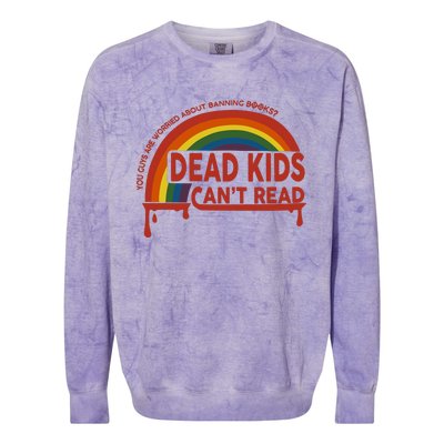 Dead Cant Read You Guys Are Worried About Banning Books Colorblast Crewneck Sweatshirt