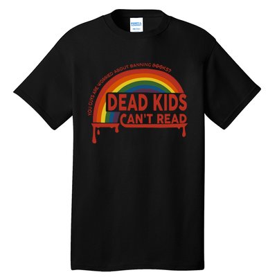 Dead Cant Read You Guys Are Worried About Banning Books Tall T-Shirt