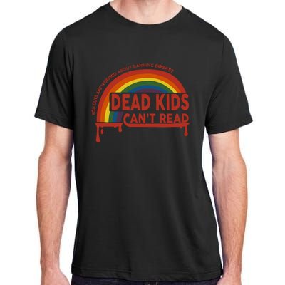 Dead Cant Read You Guys Are Worried About Banning Books Adult ChromaSoft Performance T-Shirt