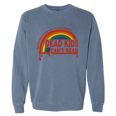 Dead Cant Read You Guys Are Worried About Banning Books Garment-Dyed Sweatshirt