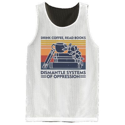 Drink Coffee Read Books Dismantle Systems Of Oppression Mesh Reversible Basketball Jersey Tank