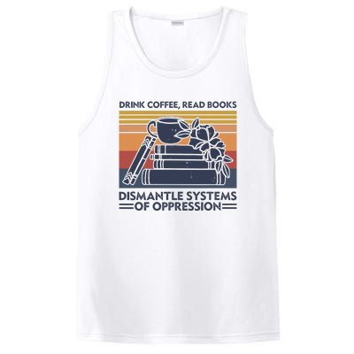 Drink Coffee Read Books Dismantle Systems Of Oppression PosiCharge Competitor Tank