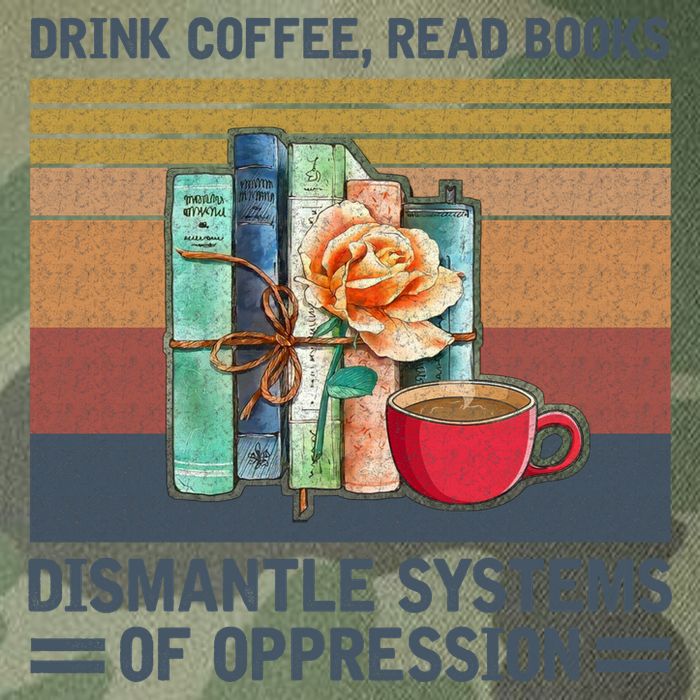 Drink Coffee Read Books Dismantle Systems Of Oppression Legacy Tie Dye Trucker Hat