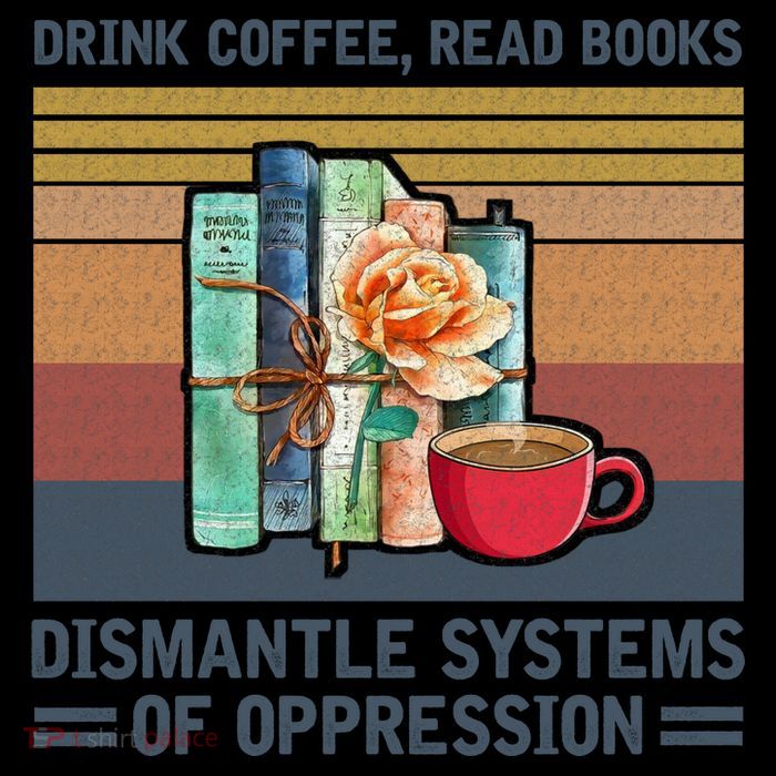 Drink Coffee Read Books Dismantle Systems Of Oppression Sustainable Beanie