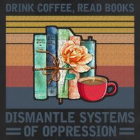 Drink Coffee Read Books Dismantle Systems Of Oppression 25L Jumbo Tote