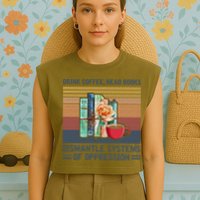 Drink Coffee Read Books Dismantle Systems Of Oppression Garment-Dyed Women's Muscle Tee