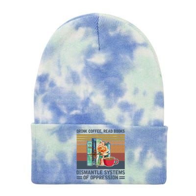 Drink Coffee Read Books Dismantle Systems Of Oppression Tie Dye 12in Knit Beanie