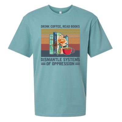 Drink Coffee Read Books Dismantle Systems Of Oppression Sueded Cloud Jersey T-Shirt