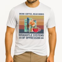 Drink Coffee Read Books Dismantle Systems Of Oppression Performance Shirt