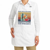 Drink Coffee Read Books Dismantle Systems Of Oppression Apron